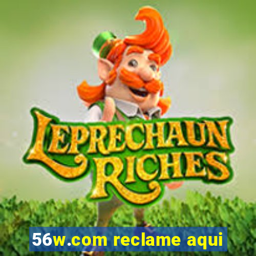 56w.com reclame aqui